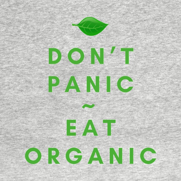 Don't Panic, Eat Organic by SnarkSharks